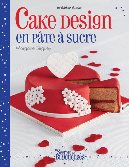 Cake Design en pâte à sucre From Les édition de saxe ...